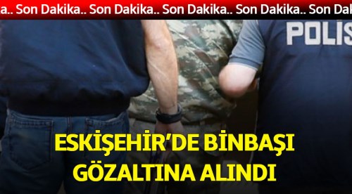 Eskişehir'de binbaşı gözaltına alındı!
