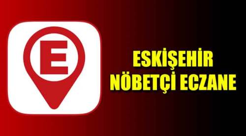 Eskişehir’de bugün nöbetçi eczaneler - 12.06.2020 Cuma 