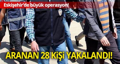 Eskişehir'de büyük operasyon: 28 gözaltı