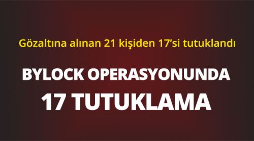 Eskişehir'de ByLock operasyonunda 17 tutuklama
