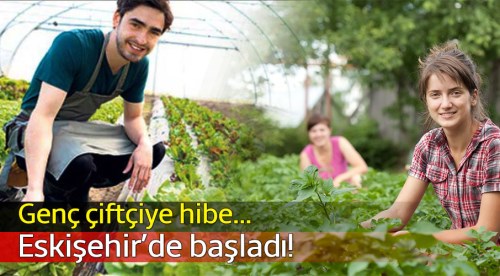 Eskişehir'de çiftçiye hibe desteği başladı