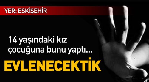 Eskişehir'de cinsel istismara 14 yıl hapis