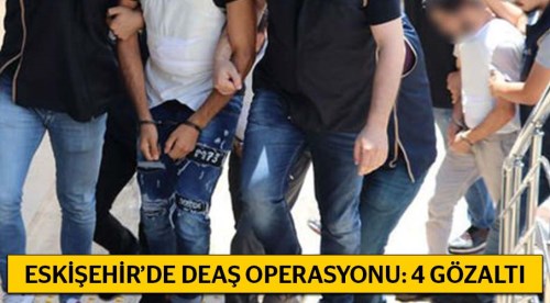 Eskişehir'de DEAŞ operasyonu: 4 gözaltı