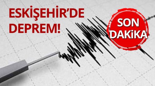 Eskişehir'de deprem!