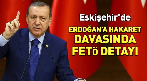 Eskişehir'de Erdoğan'a hakaret davası