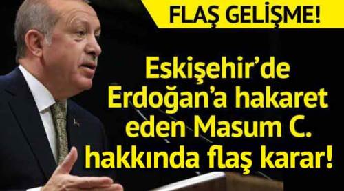 Eskişehir'de Erdoğan'a hakarette flaş gelişme