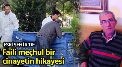 Eskişehir'de faili meçhul bir cinayetin hikayesi