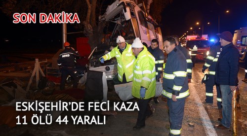 Eskişehir'de feci kaza: 11 ölü 44 yaralı