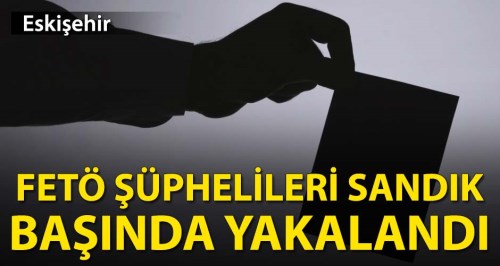 Eskişehir'de FETÖ şüphelileri yakalandı