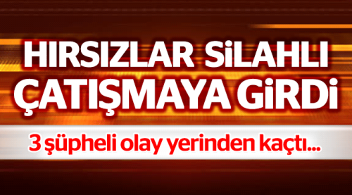 Eskişehir'de hırsızlar silahlı çatışmaya girdi!