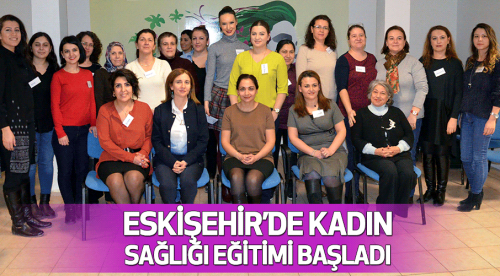 Eskişehir'de kadın sağlığı eğitimleri başladı