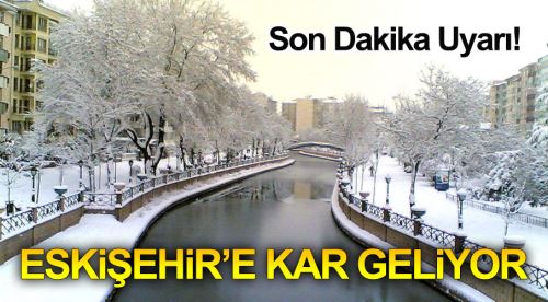 Eskişehir'de kar ne zaman yağacak?