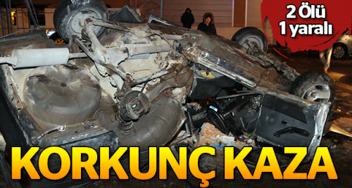 Eskişehir'de korkunç kaza: 2 ölü, 1 yaralı