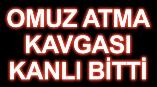 Eskişehir'de omuz atma kavgası kanlı bitti!