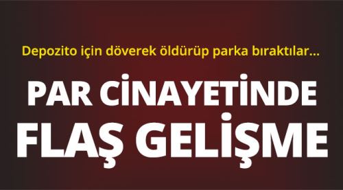 Eskişehir'de park cinayetinde flaş gelişme