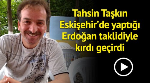 Eskişehir'de Recep Tayyip Erdoğan taklidi yaptı