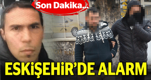 Eskişehir'de Reina saldırganı alarmı!