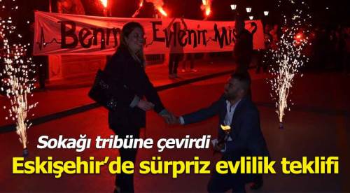 Eskişehir'de şaşırtan evlilik teklifi