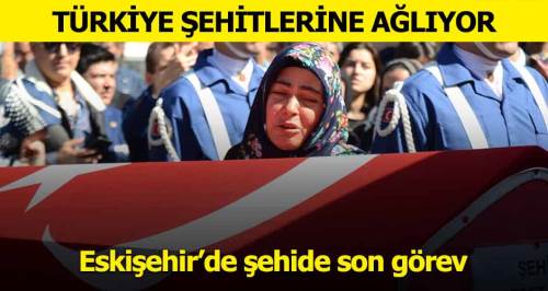 Eskişehir'de şehide son görev!