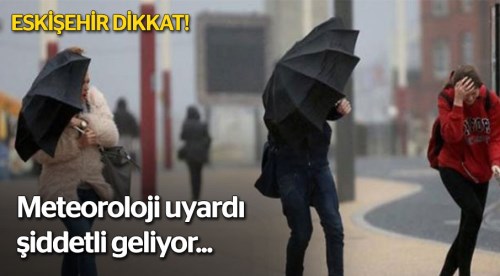 Eskişehir'de şiddetli rüzgar uyarısı yapıldı