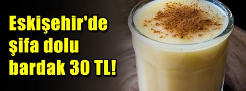 Eskişehir'de şifa dolu bardak 30 TL!