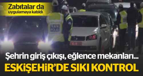 Eskişehir'de sıkı kontrol yapıldı