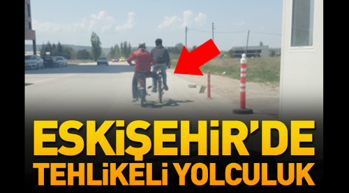 Eskişehir’de tehlikeli yolculuk