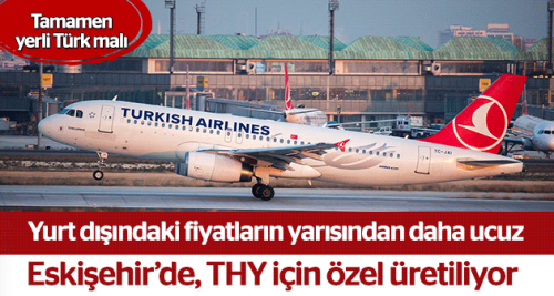Eskişehir'de THY için özel olarak üretildi