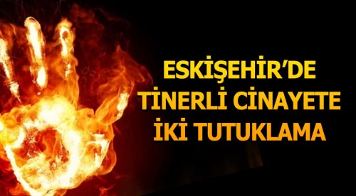 Eskişehir'de tinerli cinayete 2 tutuklama