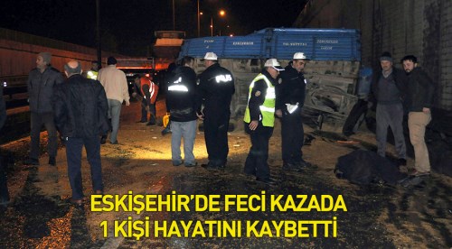 Eskişehir'de tır traktöre çarptı: 1 ölü