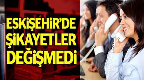 Eskişehir'de tüketici şikayetleri hiç değişmedi