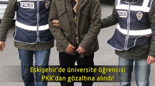 Eskişehir'de üniversite öğrencisine PKK gözaltısı