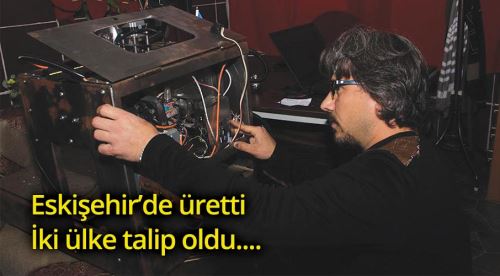 Eskişehir’de üretti, Almanya ve Fransa talip oldu