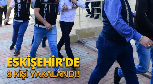 Eskişehir'de uyuşturucuya 8 gözaltı