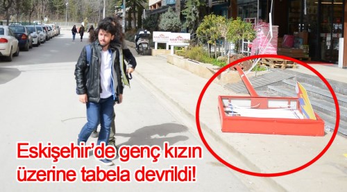 Eskişehir'de üzerine tabela devrilen genç kız yaralandı