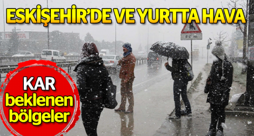 Eskişehir'de ve yurtta hava durumu