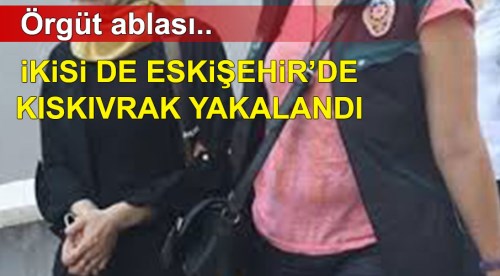 Eskişehir'de yakalanan örgüt ablası tutuklandı