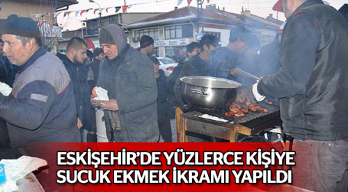 Eskişehir'de yüzlerce kişiye sucuk ekmek ikramı