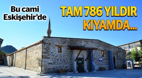 Eskişehir'deki bu cami tam 786 yıldır kıyamda