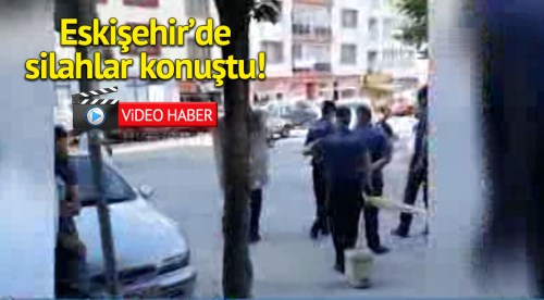 Eskişehir'deki silahlı kavgada 2 kişi yaralandı