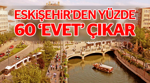Eskişehir'den yüzde 60 'evet' çıkar