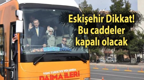 Eskişehir dikkat! Bu caddeler kapalı olacak