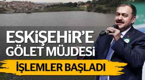 Eskişehir'e gölet için işlemler başladı