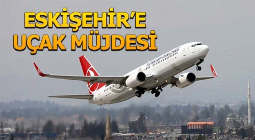 Eskişehir'e uçak müjdesi