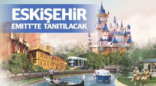 Eskişehir EMITT'te tanıtılacak