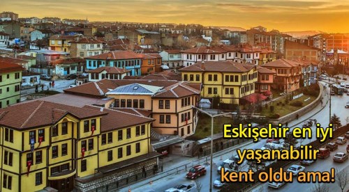 Eskişehir en iyi yaşanabilir kent oldu ama!