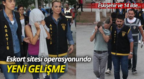 Eskişehir eskort operasyonunda flaş gelişme