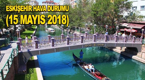 Eskişehir Hava Durumu (15.5.2018)