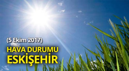 Eskişehir hava durumu 5.10.2017