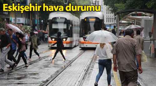 Eskişehir hava durumu için bugünlere dikkat